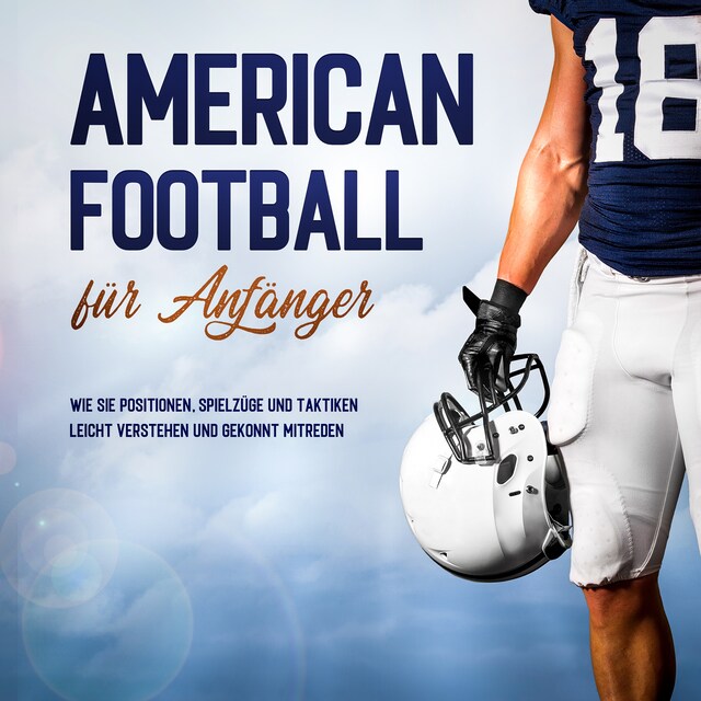 Buchcover für American Football für Anfänger: Wie Sie Positionen, Spielzüge und Taktiken leicht verstehen und gekonnt mitreden