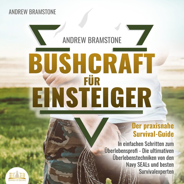 Bokomslag for BUSHCRAFT FÜR EINSTEIGER: Der praxisnahe Survival-Guide - In einfachen Schritten zum Überlebensprofi - Die ultimativen Überlebenstechniken von den Navy SEALs und besten Survivalexperten