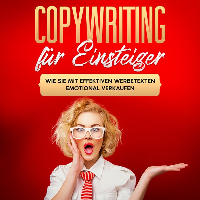 Book cover for Copywriting für Einsteiger: Wie Sie mit effektiven Werbetexten emotional Verkaufen