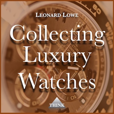 Collecting Luxury Watches - Leonard Lowe - Äänikirja - BookBeat