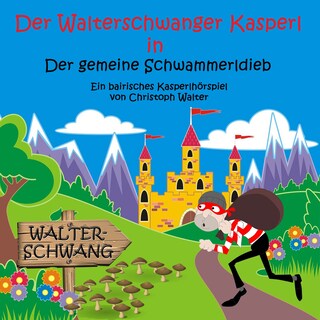 Der Walterschwanger Kasperl in Der gemeine Schwammerldieb als Hörbuch
