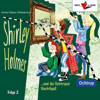 Shirley Holmes und die Ochtruper Nachtigall als Hörbuch