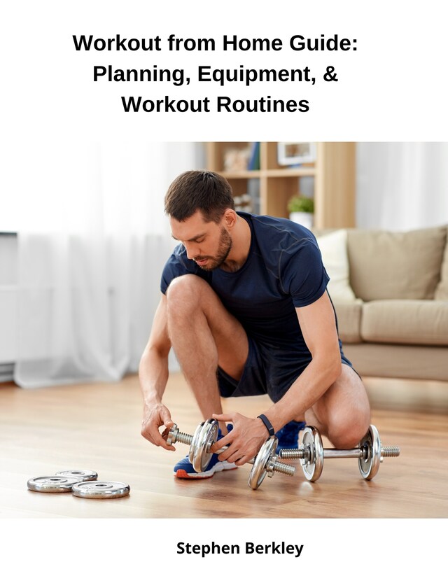 Book cover for Workout from Home Guide: Planning, Equipment, & Workout Routines