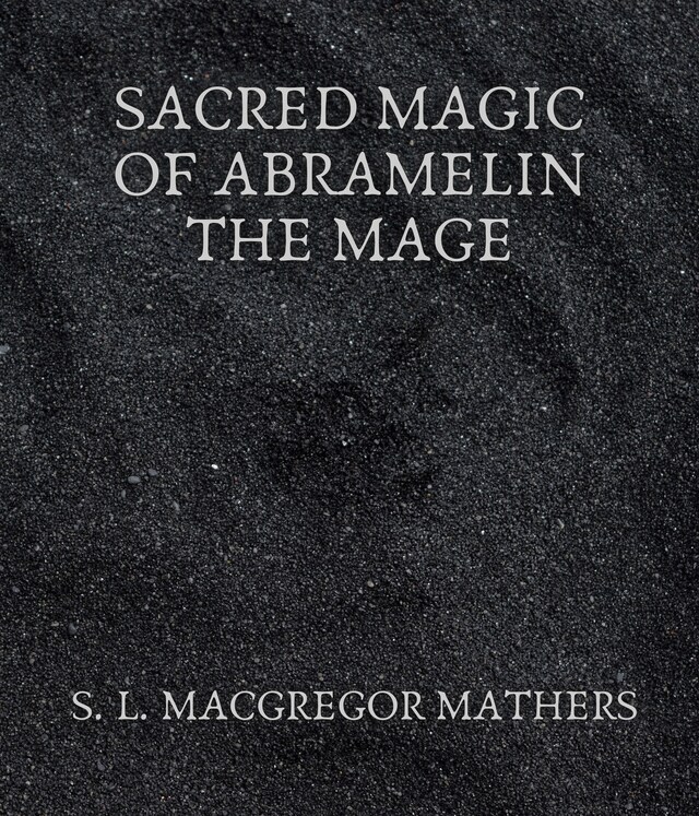Portada de libro para Sacred Magic Of Abramelin The Mage