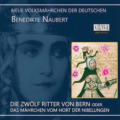 Die Zwölf Ritter von Bern oder Das Mährchen vom Hort der Nibelungen