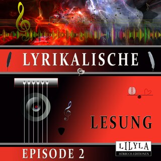 Lyrikalische Lesung Episode 2 als Hörbuch