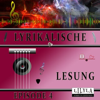 Lyrikalische Lesung Episode 4 als Hörbuch