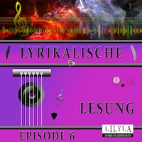 Lyrikalische Lesung Episode 6