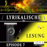 Lyrikalische Lesung Episode 7