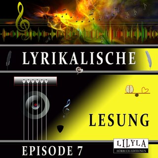 Lyrikalische Lesung Episode 7 als Hörbuch
