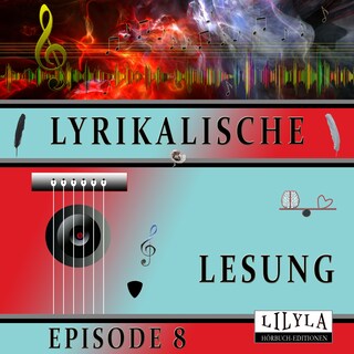 Lyrikalische Lesung Episode 8 als Hörbuch