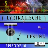Lyrikalische Lesung Episode 10