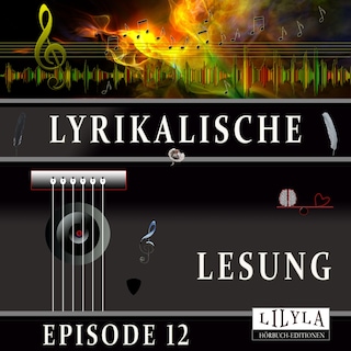 Lyrikalische Lesung Episode 12 als Hörbuch