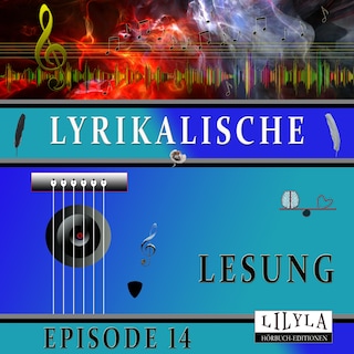 Lyrikalische Lesung Episode 14 als Hörbuch
