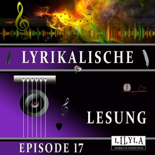 Lyrikalische Lesung Episode 17 als Hörbuch
