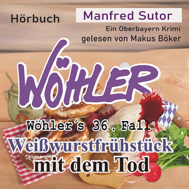 Wöhler's 36. Fall: Weißwurstfrühstück mit dem Tod