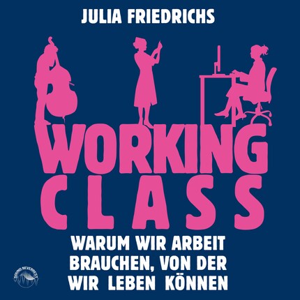 Working Class - Warum wir Arbeit brauchen von der wir leben können bookCoverFor