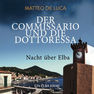 Der Commissario und die Dottoressa – Nacht über Elba (Ein Fall für Berensen & Luccarelli 2) als Hörbuch