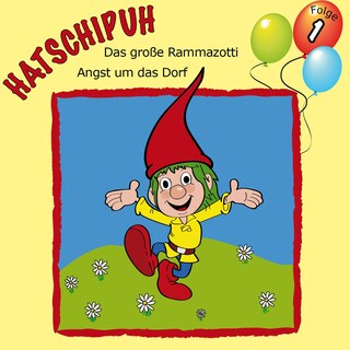 Hatschipuh - Das große Rammazotti & Angst um das Dorf als Hörbuch