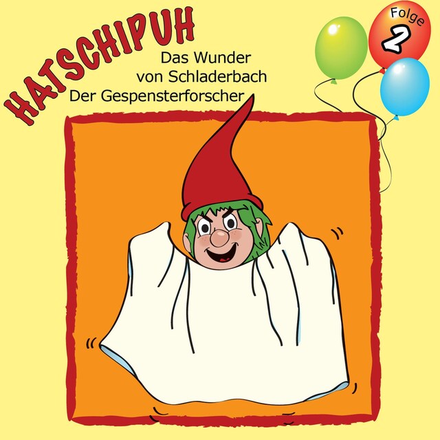 Kirjankansi teokselle Hatschipuh - Das Wunder von Schladerbach & Der Gespensterforscher