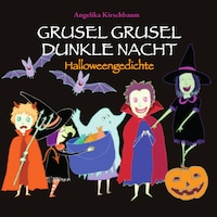 Grusel Grusel Dunkle Nacht - Halloweengedichte