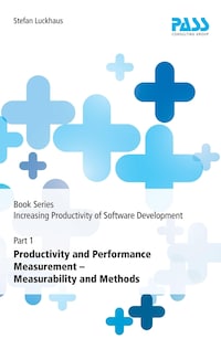 Book Series: Increasing Productivity of Software Development, Part 1: Productivity and Performance Measurement - Measurability and Methods