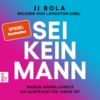 Sei kein Mann - Warum Männlichkeit ein Albtraum für Jungs ist (Ungekürzt) bookCoverFor