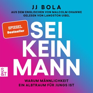 Sei kein Mann - Warum Männlichkeit ein Albtraum für Jungs ist (Ungekürzt) als Hörbuch