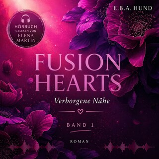 "Fusion Hearts: Verborgene Nähe" (Fusion Hearts Reihe 1): Romantic Suspense mit Dark Romance - Elementen - Spannung, Tiefe & prickelnder Leidenschaft als Hörbuch