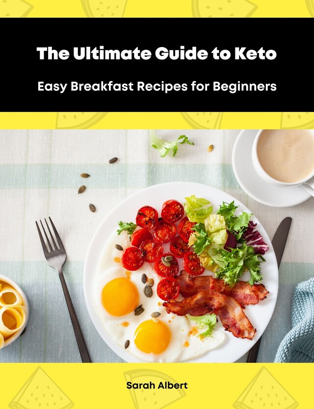 Book cover for The Ultimate Guide to Keto: Easy Breakfast Recipes for Beginners