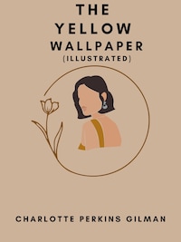 The Yellow Wallpaper (Illustrated)