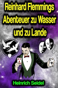 Reinhard Flemmings Abenteuer zu Wasser und zu Lande