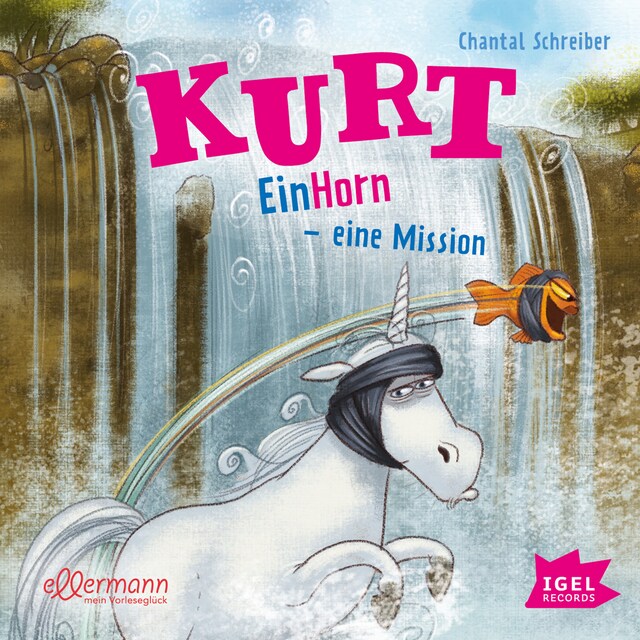 Book cover for Kurt, Einhorn wider Willen 3. EinHorn – eine Mission