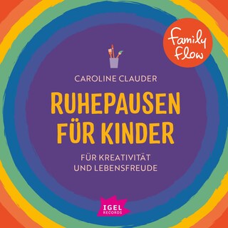 FamilyFlow. Ruhepausen für Kinder. Für Kreativität und Lebensfreude als Hörbuch