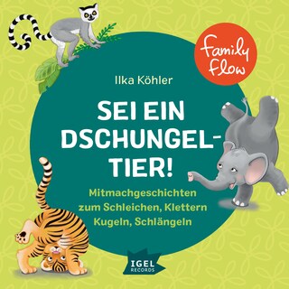 FamilyFlow. Sei ein Dschungeltier! als Hörbuch