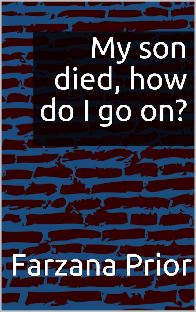 Book cover for My son died, how do I go on?