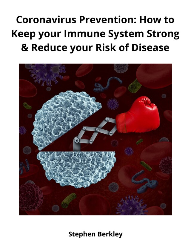 Book cover for Coronavirus Prevention: How to Keep your Immune System Strong & Reduce your Risk of Disease