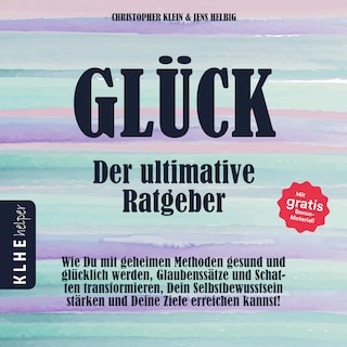 Glück - der ultimative Ratgeber als Hörbuch