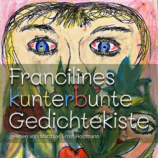 Francilines kunterbunte Gedichtekiste als Hörbuch