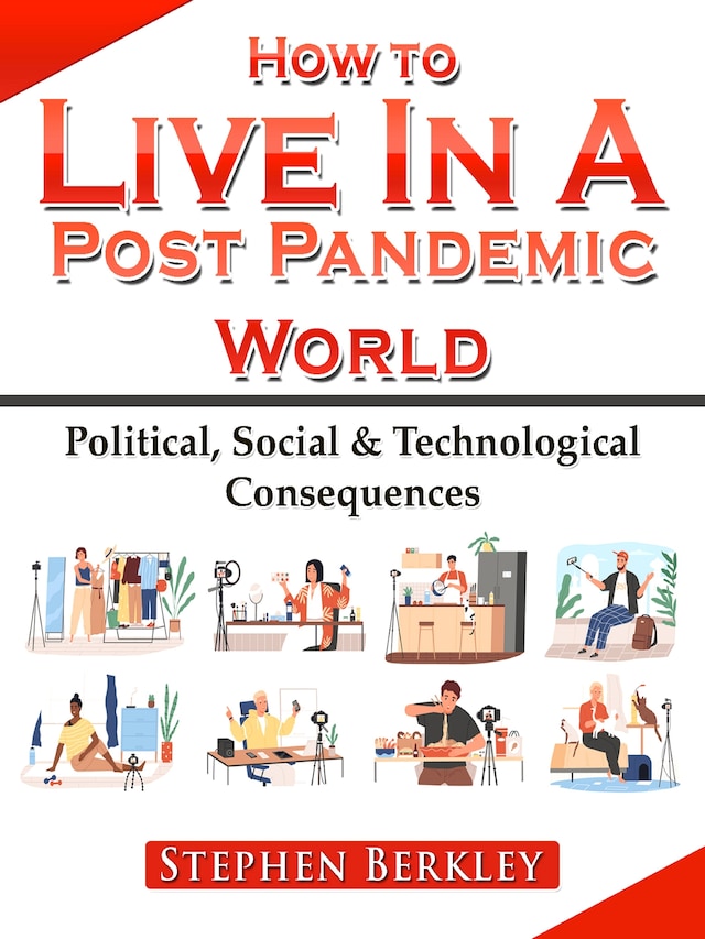 Book cover for How to Live In A Post Pandemic World: Political, Social & Technological Consequences