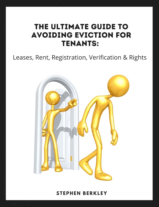 Book cover for The Ultimate Guide to Avoiding Eviction for Tenants: Leases, Rent, Registration, Verification & Rights