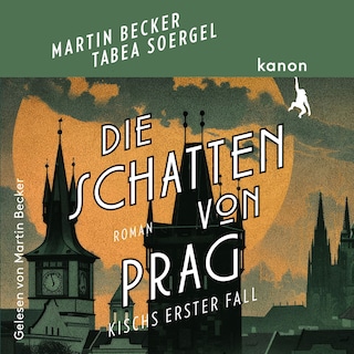 Die Schatten von Prag - Kisch ermittelt als Hörbuch