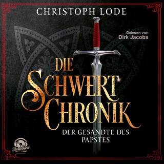 Die Schwertchronik: Der Gesandte des Papstes als Hörbuch