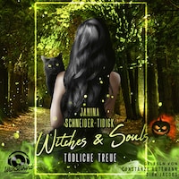 Witches & Souls: Tödliche Treue