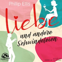 Liebe und andere Schwindeleien