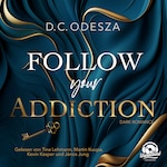 Follow your Passion, Band 3 - Follow your Addiction (Ungekürzt)