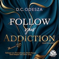 Follow your Passion, Band 3 - Follow your Addiction (Ungekürzt)