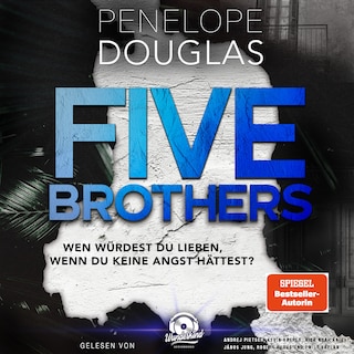 Five Brothers – Wen würdest du lieben, wenn du keine Angst hättest? (Ungekürzt) als Hörbuch