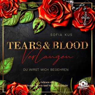 Der Melcore Clan, Band 1 - Tears & Blood: Verlangen - Mafia Dark Romance als Hörbuch