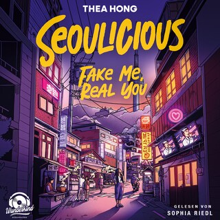 Seoulicious – Fake Me, Real You (Ungekürzt) als Hörbuch